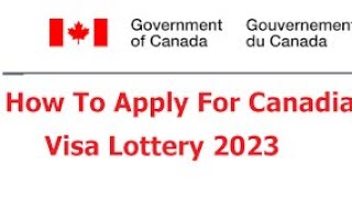 Unleash Your Dream: Apply for the Canada Visa Lottery 2023/2024 - Canada Visa Lottery Application Requirements